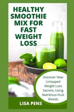 Cover of Healthy Smoothie Mix for Fast Weightloss