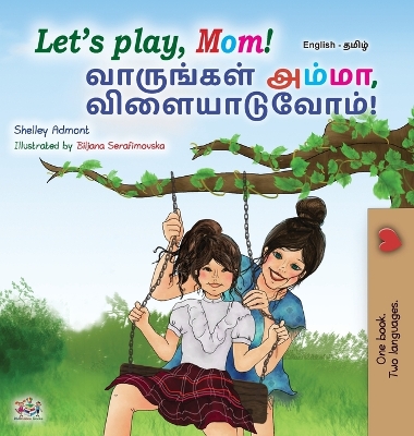 Book cover for Let's play, Mom! (English Tamil Bilingual Children's Book)