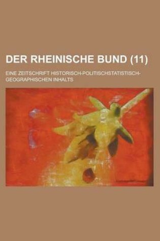 Cover of Der Rheinische Bund; Eine Zeitschrift Historisch-Politischstatistisch-Geographischen Inhalts (11 )