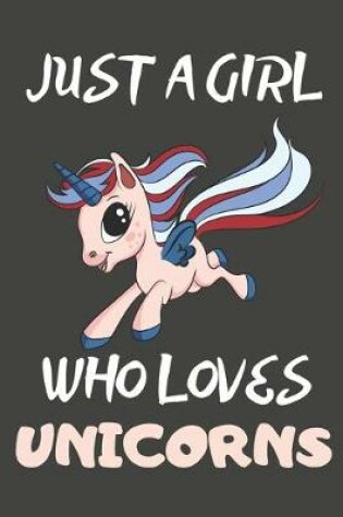 Cover of Just A Girl Who Loves Unicorns