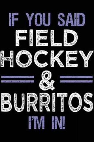 Cover of If You Said Field Hockey & Burritos I'm In