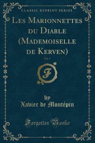 Cover of Les Marionnettes Du Diable (Mademoiselle de Kerven), Vol. 7 (Classic Reprint)