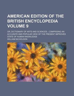 Book cover for American Edition of the British Encyclopedia Volume 9; Or, Dictionary of Arts and Sciences; Comprising an Accurate and Popular View of the Present Improved State of Human Knowledge