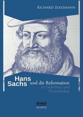 Book cover for Hans Sachs und die Reformation - In Gedichten und Prosastucken