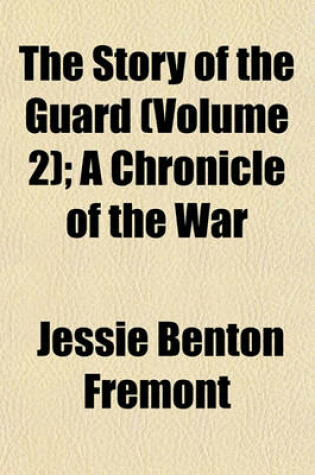 Cover of The Story of the Guard (Volume 2); A Chronicle of the War