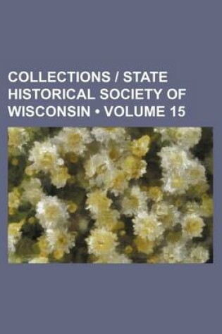 Cover of Collections - State Historical Society of Wisconsin (Volume 15)