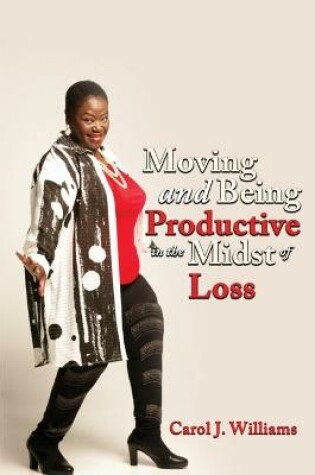 Cover of Moving and Being Productive in the Midst of Loss