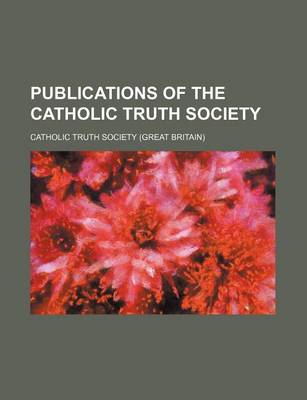 Book cover for Publications of the Catholic Truth Society (Volume 37)