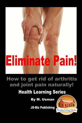 Book cover for Eliminate Pain! How to get rid of arthritis and joint pain Naturally!