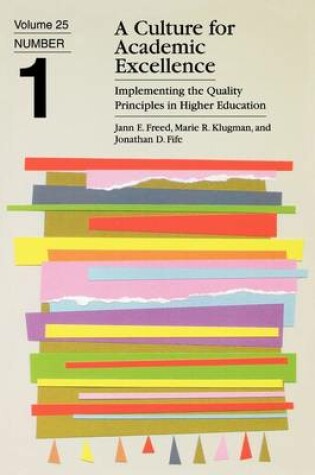 Cover of A Culture for Academic Excellence: Implementing Th e Quality Principles in Higher Education: Ashe-Eri C/Higher Ed Research Volume 25, Rprt NUM 1 1996/97