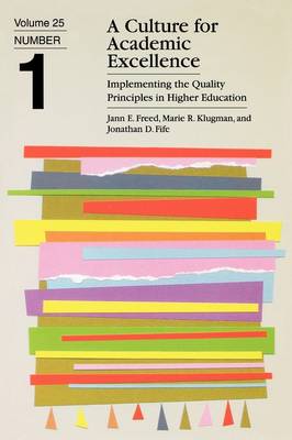 Book cover for A Culture for Academic Excellence: Implementing Th e Quality Principles in Higher Education: Ashe-Eri C/Higher Ed Research Volume 25, Rprt NUM 1 1996/97