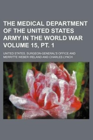 Cover of The Medical Department of the United States Army in the World War Volume 15, PT. 1