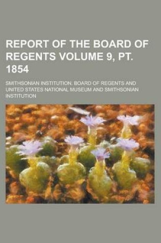 Cover of Report of the Board of Regents Volume 9, PT. 1854
