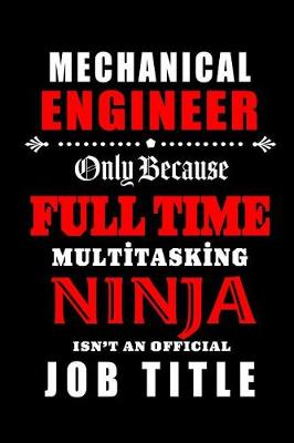 Book cover for Mechanical Engineer-Only Because Full Time Multitasking Ninja Isn't An Official Job Title