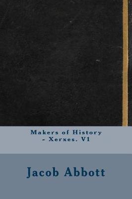 Book cover for Makers of History - Xerxes. V1