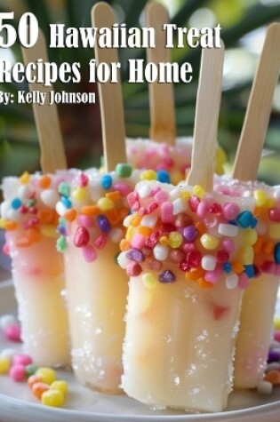 Cover of 50 Hawaiian Treat Recipes for Home