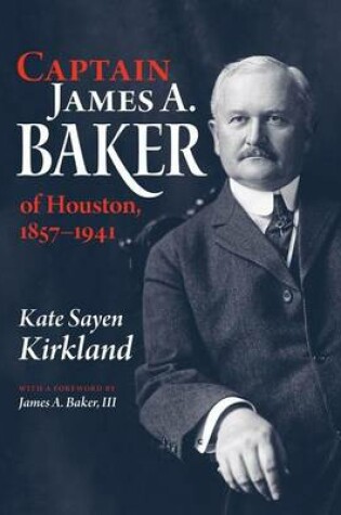 Cover of Captain James A. Baker of Houston, 1857-1941