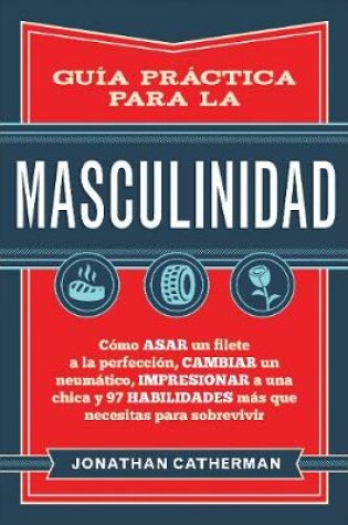 Cover of Guia Practica Para La Masculinidad