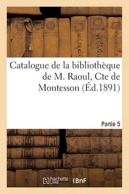 Cover of Catalogue de la Bibliotheque de M. Raoul, Cte de Montesson