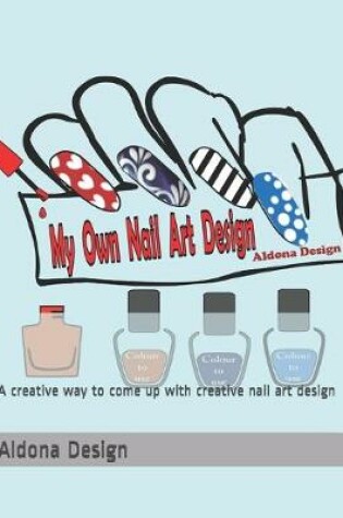 Cover of My Own Nail Art Design