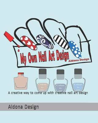 Book cover for My Own Nail Art Design
