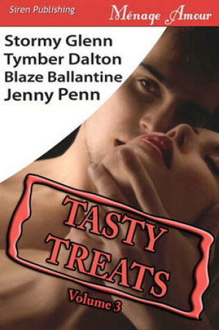 Cover of Tasty Treats Anthology, Volume 3 [Man to Man, Boiling Point, Swan Song, Claiming Kristen] (Siren Menage Amour)
