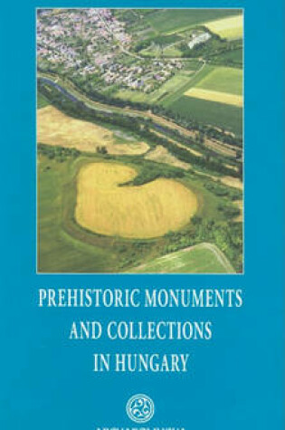 Cover of Prehistoric Monuments and Collections in Hungary