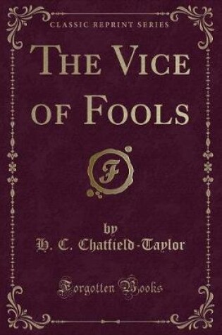 Cover of The Vice of Fools (Classic Reprint)