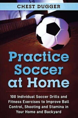 Cover of Practice Soccer At Home
