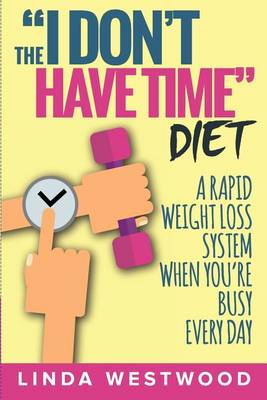 Book cover for The I Don't Have Time Diet