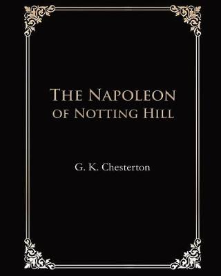 Book cover for The Napoleon of Notting Hill (Illustrated & Annotated)