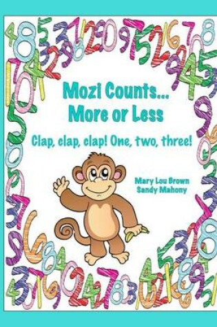 Cover of Mozi Counts...More or Less - Clap, clap, clap! One, two, three!