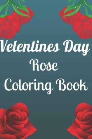 Cover of Velentines Day Rose Coloring Book