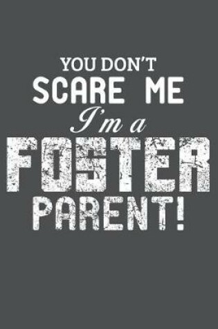 Cover of You Don't Scare Me I'm A Foster Parent