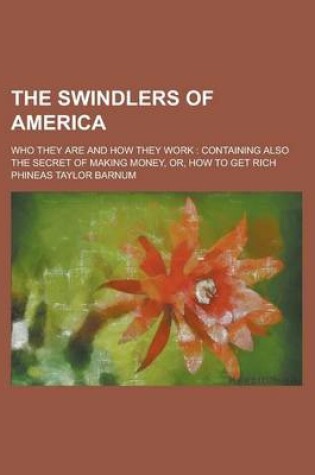 Cover of The Swindlers of America; Who They Are and How They Work