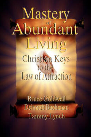 Cover of Mastery of Abundant Living - Christian Keys to the Law of Attraction