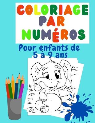 Book cover for Coloriage par numéros Pour enfants de 5 à 9 ans