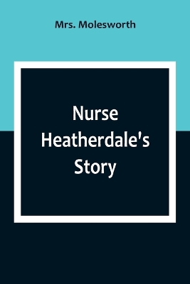 Book cover for Nurse Heatherdale's Story