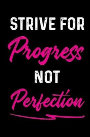 Cover of Strive for Progress Not Perfection