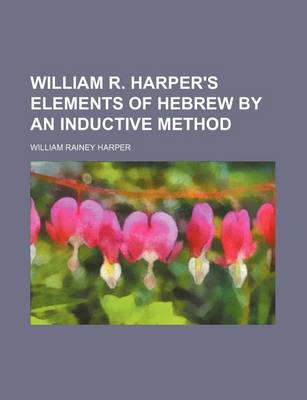 Book cover for William R. Harper's Elements of Hebrew by an Inductive Method