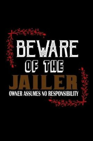 Cover of Beware of the jailer. Owner assumes no resposibility