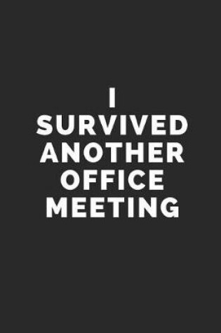 Cover of I Survived Another Office Meeting