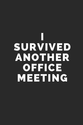 Book cover for I Survived Another Office Meeting