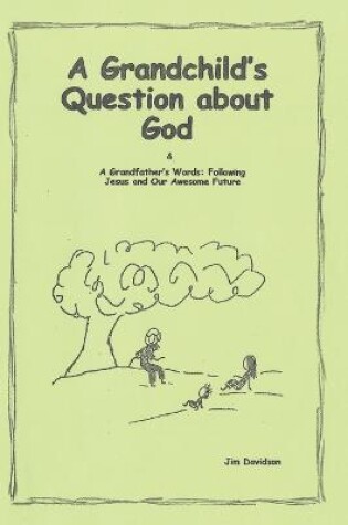 Cover of A Grandchild's Question about God & A Grandfather's Words