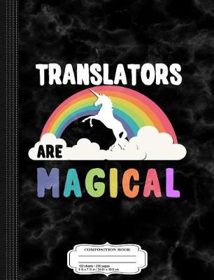 Book cover for Translators Are Magical Composition Notebook