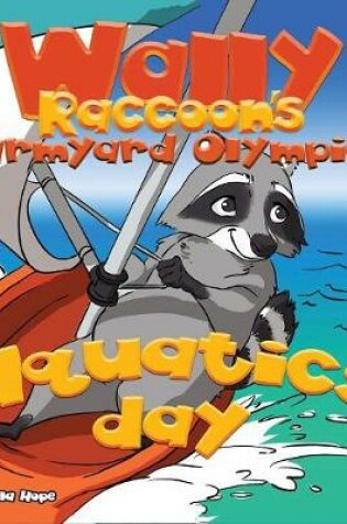 Cover of Wally Raccoon's Farmyard Olympics - Aquatics Day