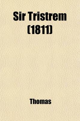 Book cover for Sir Tristrem; A Metrical Romance of the Thirteenth Century