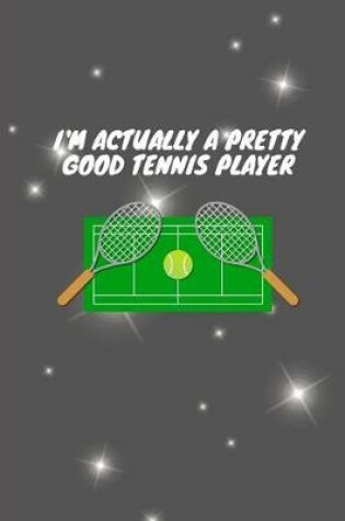 Cover of I'm actually a pretty good tennis player