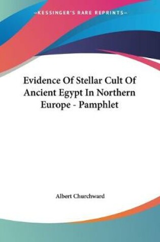 Cover of Evidence Of Stellar Cult Of Ancient Egypt In Northern Europe - Pamphlet