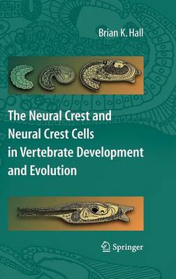 Book cover for The Neural Crest and Neural Crest Cells in Vertebrate Development and Evolution